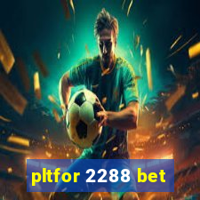 pltfor 2288 bet